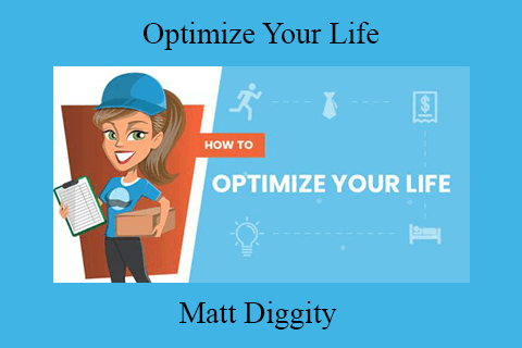 Matt Diggity – Optimize Your Life