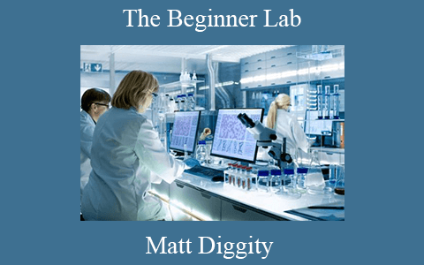 Matt Diggity – The Beginner Lab