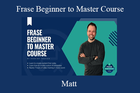 Matt – Frase Beginner to Master Course