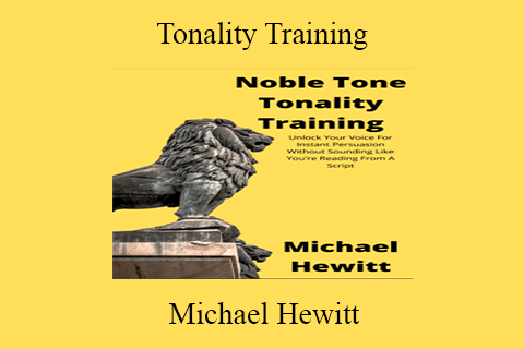 Michael Hewitt – Tonality Training Unlock Your Voice For Instant Persuasion Without Sounding Like You’re Reading From A Script