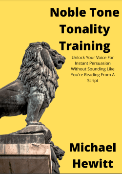 Michael Hewitt - Tonality Training Unlock Your Voice For Instant Persuasion Without Sounding Like You're Reading From A Script