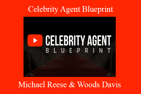 Michael Reese & Woods Davis – Celebrity Agent Blueprint