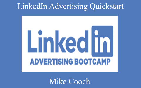 Mike Cooch – LinkedIn Advertising Quickstart