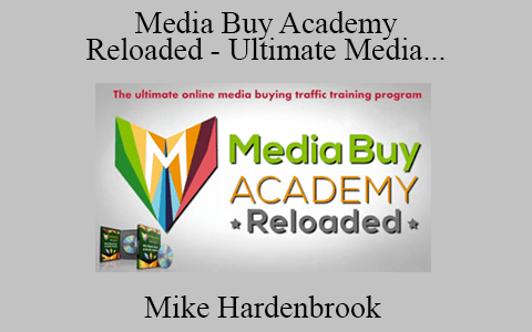 Mike Hardenbrook – Media Buy Academy Reloaded – Ultimate Media Buying Training