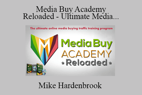 Mike Hardenbrook – Media Buy Academy Reloaded – Ultimate Media Buying Training