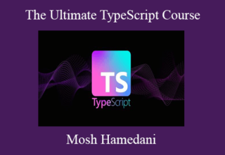 Mosh Hamedani – The Ultimate TypeScript Course