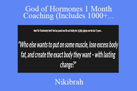 Nikibrah – God of Hormones 1 Month Coaching (Includes 1000+ hours calls and other exclusive content)