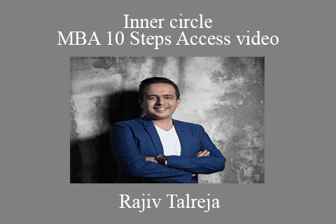 Rajiv Talreja – Inner circle – MBA 10 Steps Access video