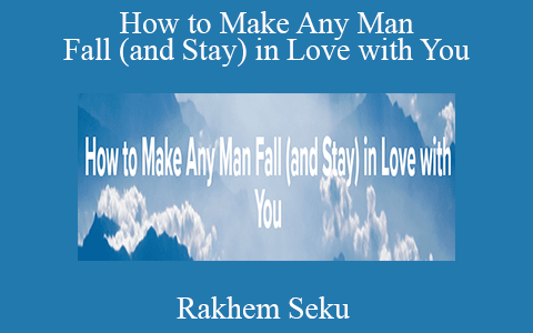 Rakhem Seku – How to Make Any Man Fall (and Stay) in Love with You