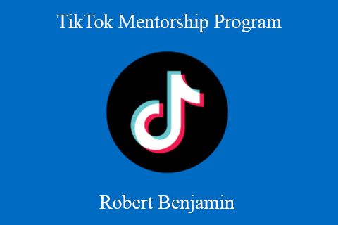 Robert Benjamin – TikTok Mentorship Program