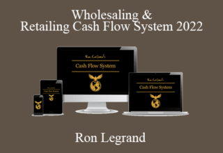 Ron Legrand – Wholesaling & Retailing Cash Flow System 2022