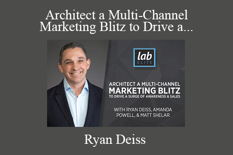 Ryan Deiss – Architect a Multi-Channel Marketing Blitz to Drive a Surge of Awareness and Sales 2022