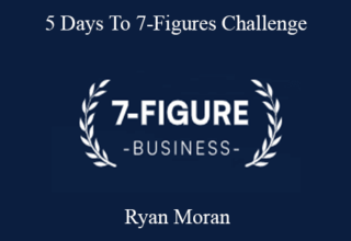 Ryan Moran – 5 Days To 7-Figures Challenge