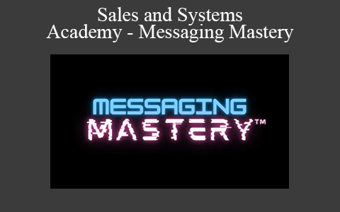 Sales and Systems Academy – Messaging Mastery