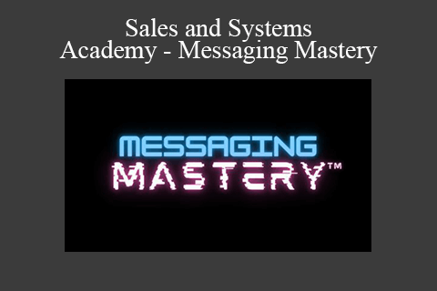 Sales and Systems Academy – Messaging Mastery