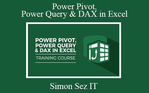 Simon Sez IT – Power Pivot, Power Query & DAX in Excel