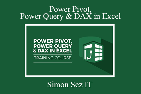 Simon Sez IT – Power Pivot, Power Query & DAX in Excel