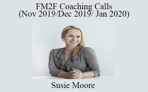 Susie Moore – FM2F Coaching Calls (Nov 2019/Dec 2019/ Jan 2020)