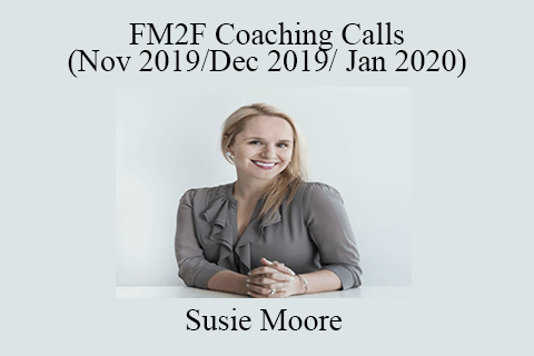 Susie Moore – FM2F Coaching Calls (Nov 2019 Dec 2019 Jan 2020)