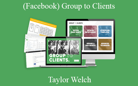 Taylor Welch – (Facebook) Group to Clients