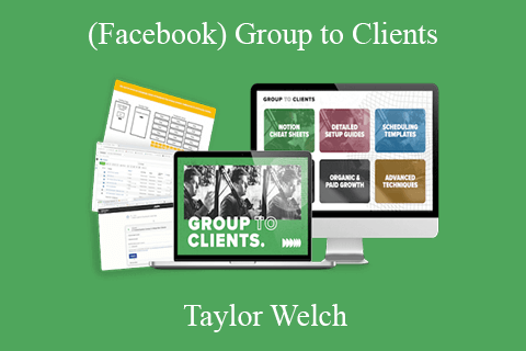 Taylor Welch – (Facebook) Group to Clients