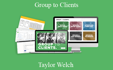 Taylor Welch – Group to Clients