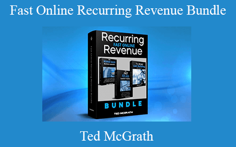 Ted McGrath – Fast Online Recurring Revenue Bundle