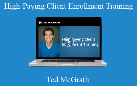 Ted McGrath – High-Paying Client Enrollment Training