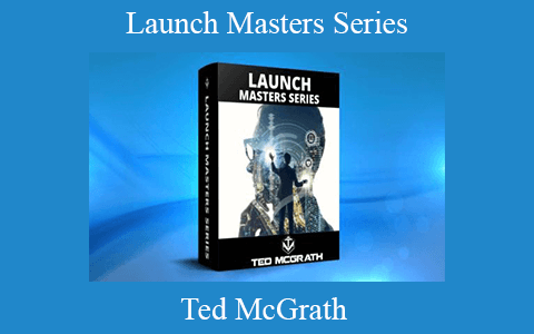 Ted McGrath – Launch Masters Series