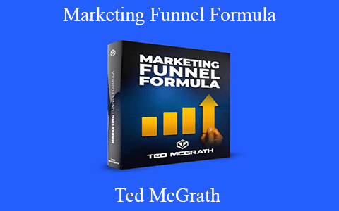 Ted McGrath – Marketing Funnel Formula