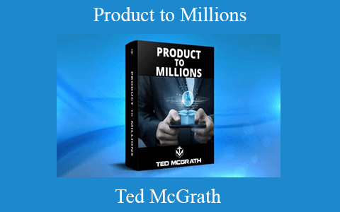 Ted McGrath – Product to Millions