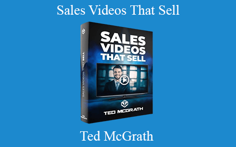 Ted McGrath – Sales Videos That Sell