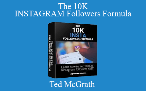 Ted McGrath – The 10K INSTAGRAM Followers Formula