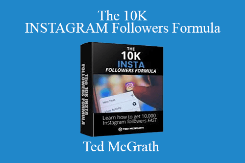 Ted McGrath – The 10K INSTAGRAM Followers Formula