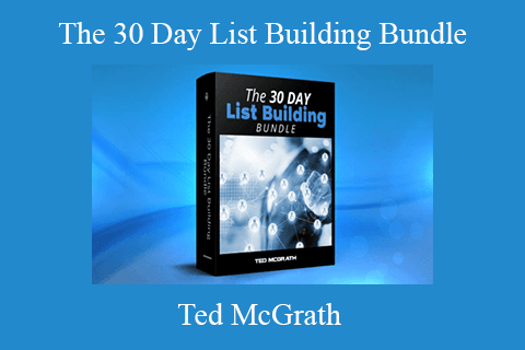 Ted McGrath – The 30 Day List Building Bundle