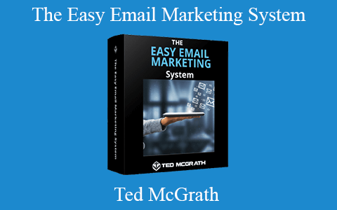 Ted McGrath – The Easy Email Marketing System