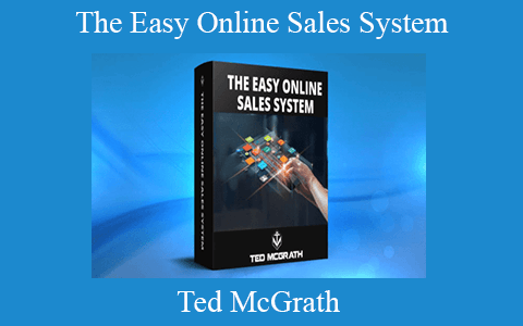 Ted McGrath – The Easy Online Sales System