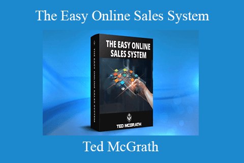 Ted McGrath – The Easy Online Sales System