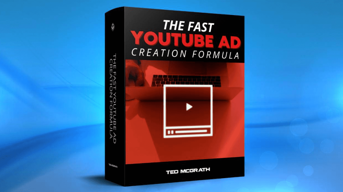 Ted McGrath - The Fast YouTube Ad Creation Formula