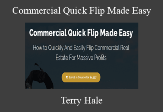 Terry Hale – Commercial Quick Flip Made Easy