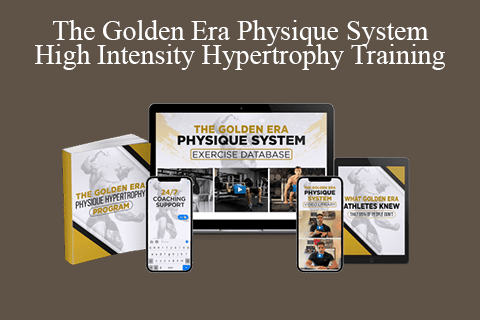 The Golden Era Physique System – High Intensity Hypertrophy Training