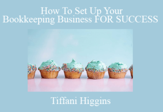 Tiffani Higgins – How To Set Up Your Bookkeeping Business FOR SUCCESS