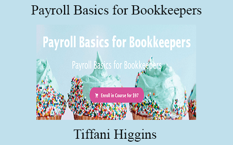 Tiffani Higgins – Payroll Basics for Bookkeepers