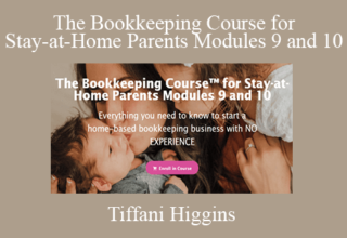 Tiffani Higgins – The Bookkeeping Course for Stay-at-Home Parents Modules 9 and 10