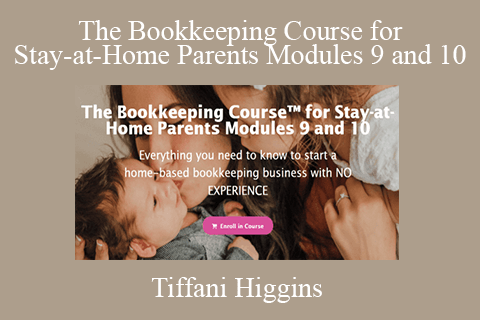 Tiffani Higgins – The Bookkeeping Course for Stay-at-Home Parents Modules 9 and 10