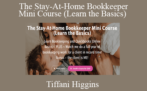 Tiffani Higgins – The Stay-At-Home Bookkeeper Mini Course (Learn the Basics)