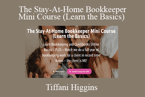 Tiffani Higgins – The Stay-At-Home Bookkeeper Mini Course (Learn the Basics)