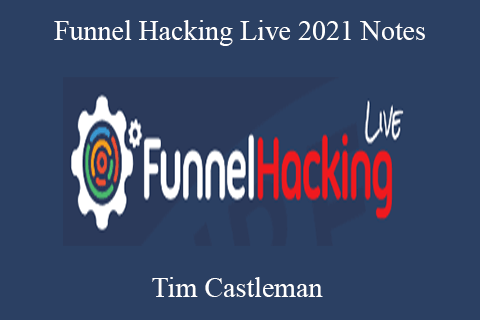 Tim Castleman – Funnel Hacking Live 2021 Notes