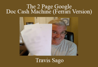 Travis Sago – The 2 Page Google Doc Cash Machine (Ferrari Version)