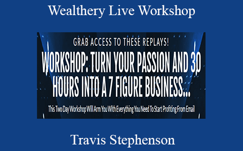 Travis Stephenson – Wealthery Live Workshop